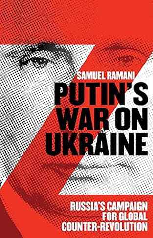 Putin's War on Ukraine - Russia's Campaign for Global Counter-revolution